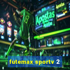 futemax sportv 2
