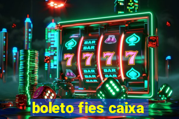 boleto fies caixa