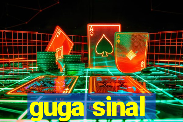 guga sinal