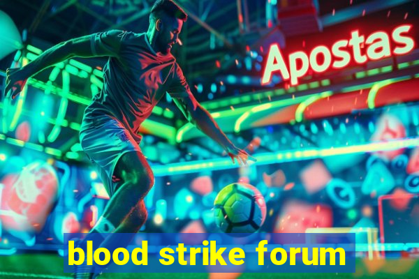 blood strike forum