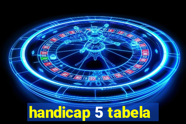 handicap 5 tabela