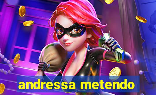 andressa metendo