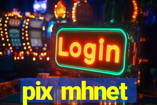 pix mhnet