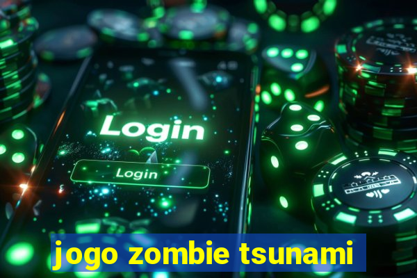 jogo zombie tsunami