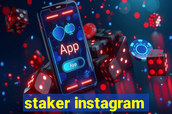 staker instagram