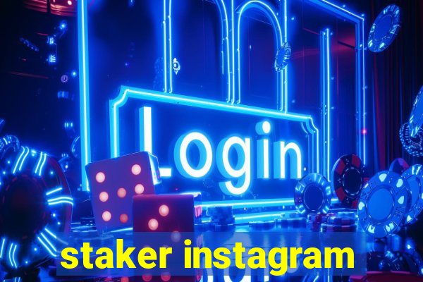staker instagram