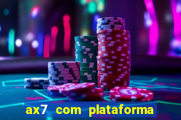ax7 com plataforma de jogos