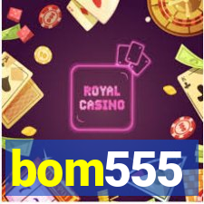 bom555