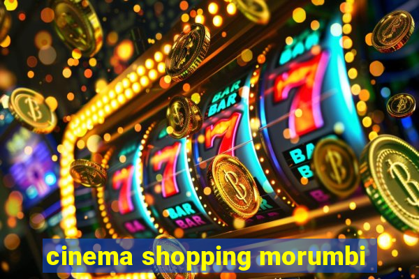 cinema shopping morumbi