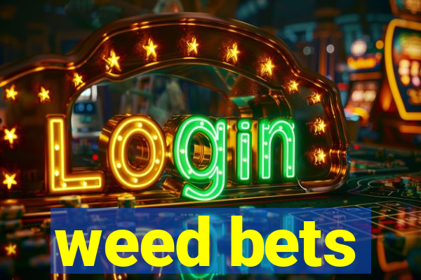 weed bets