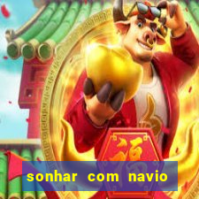sonhar com navio jogo do bicho