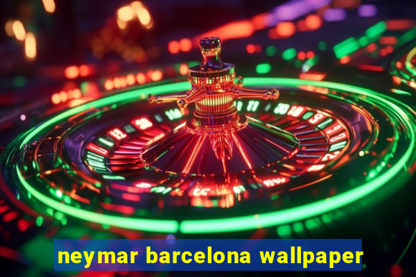 neymar barcelona wallpaper