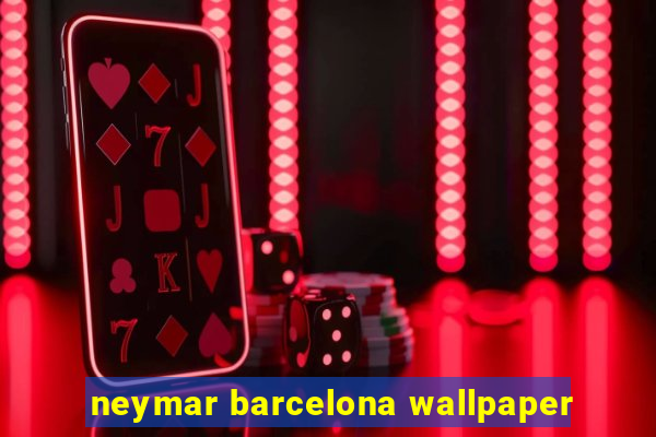 neymar barcelona wallpaper