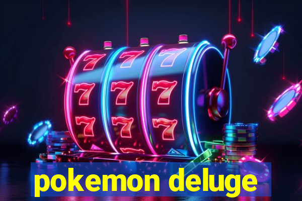 pokemon deluge