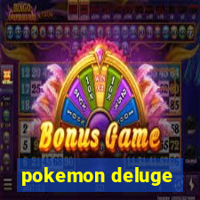 pokemon deluge