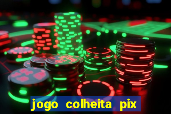 jogo colheita pix paga mesmo