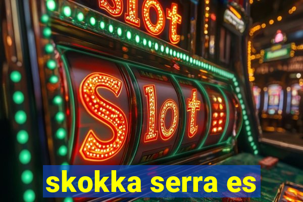skokka serra es