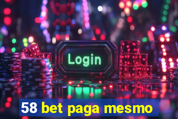 58 bet paga mesmo