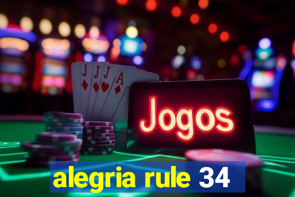 alegria rule 34
