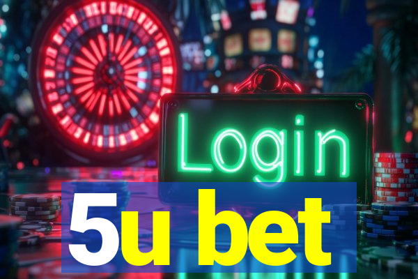 5u bet