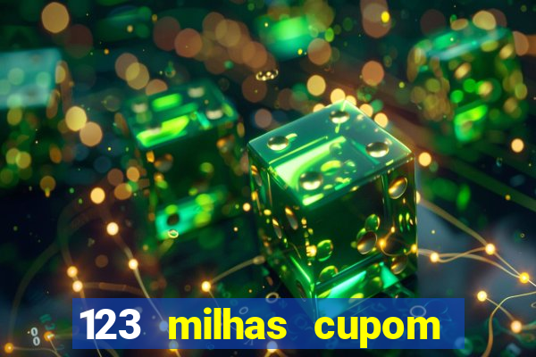 123 milhas cupom de desconto
