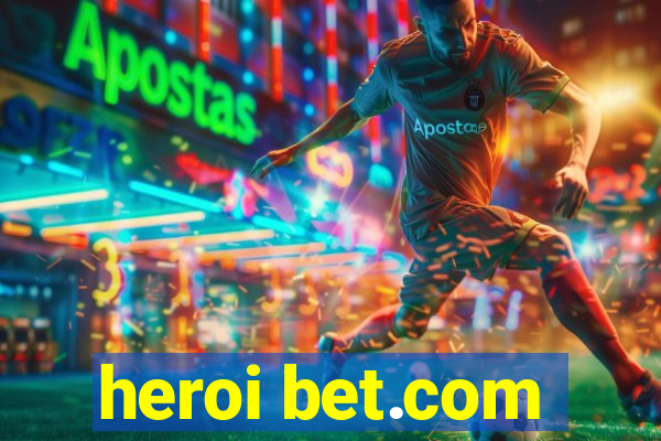 heroi bet.com