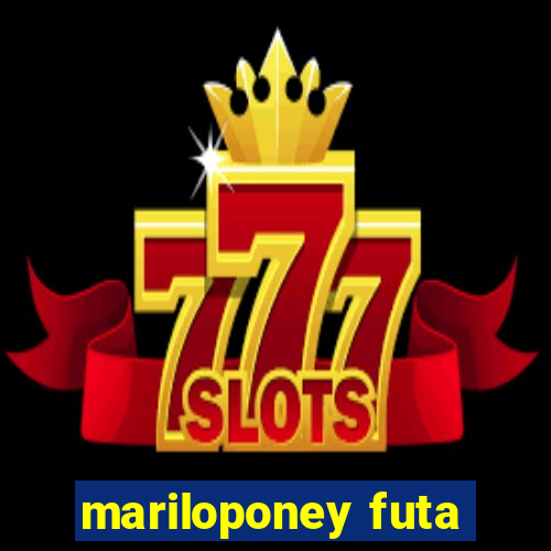 mariloponey futa