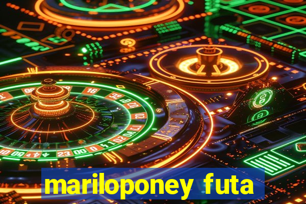 mariloponey futa