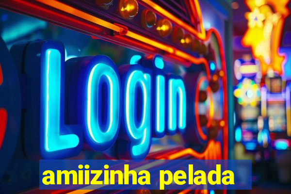 amiizinha pelada