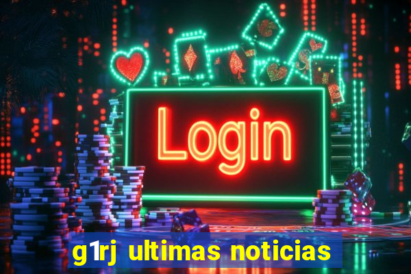 g1rj ultimas noticias