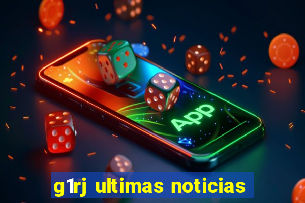 g1rj ultimas noticias