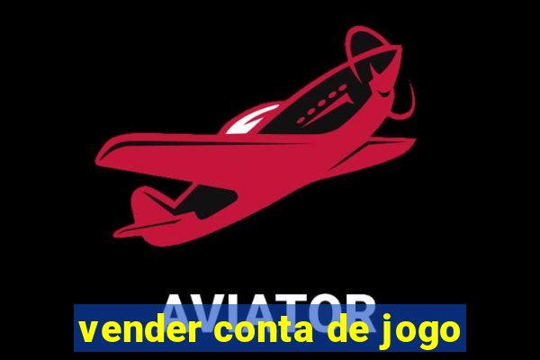 vender conta de jogo