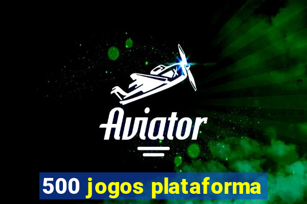 500 jogos plataforma