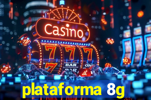 plataforma 8g