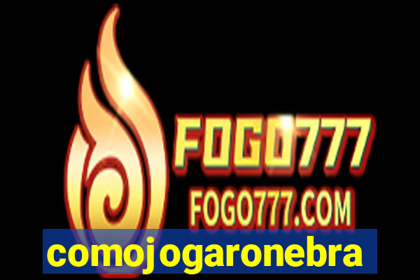 comojogaronebra