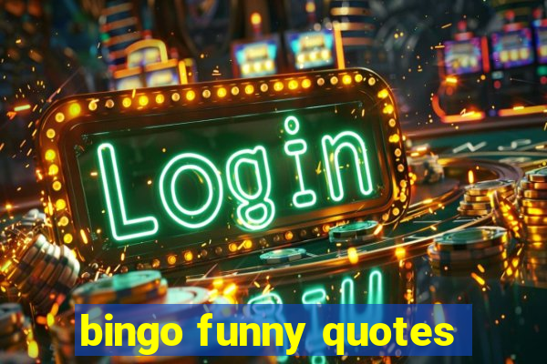 bingo funny quotes