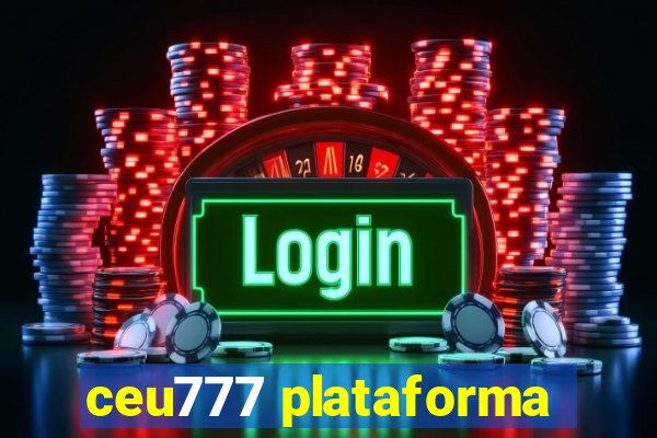 ceu777 plataforma