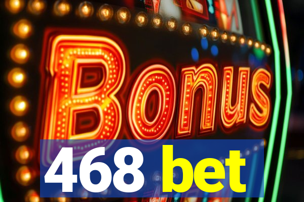 468 bet