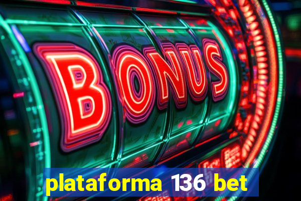 plataforma 136 bet