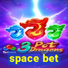 space bet