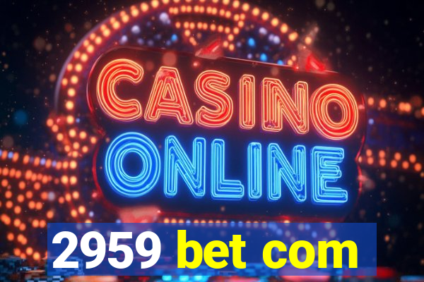 2959 bet com