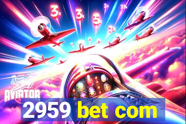 2959 bet com