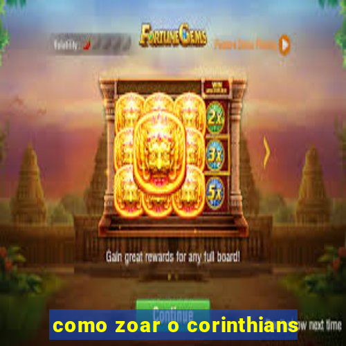como zoar o corinthians