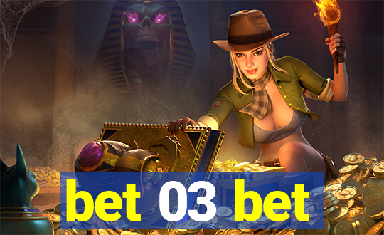 bet 03 bet
