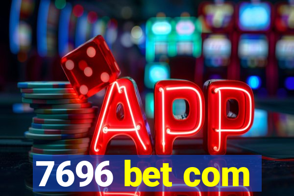 7696 bet com