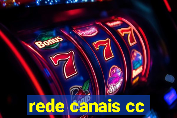 rede canais cc