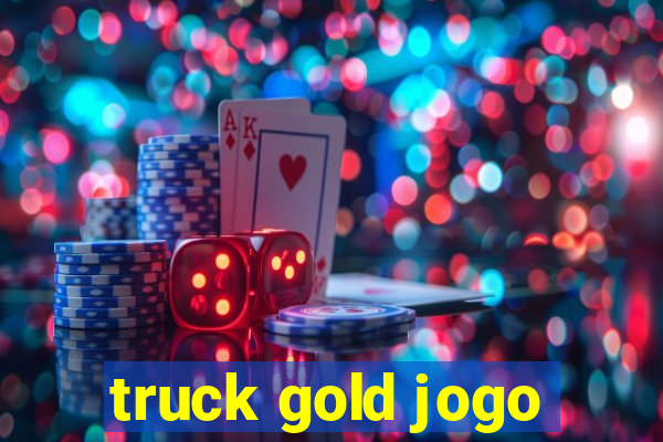 truck gold jogo