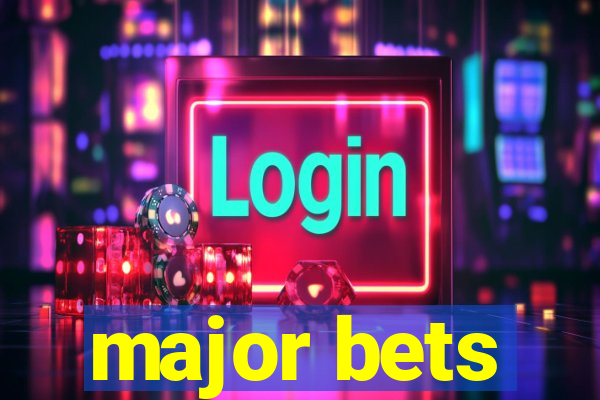 major bets