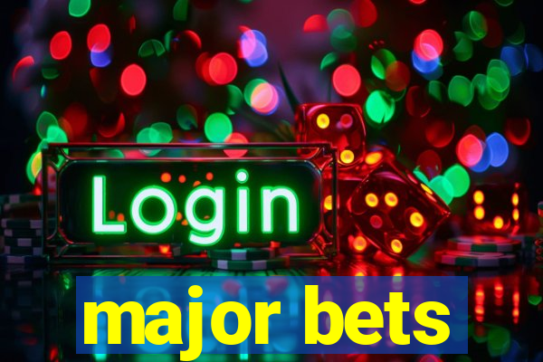 major bets