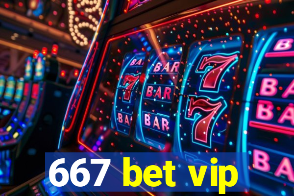 667 bet vip